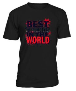 Best Friends in the World T-Shirt – Friendship Quote Gift Tee for BFFs
